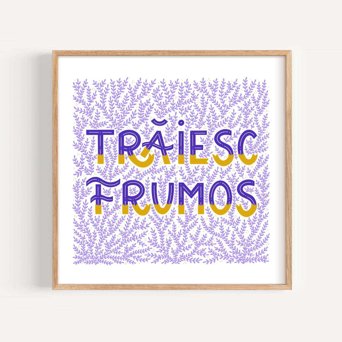 TRĂIESC FRUMOS PRINT